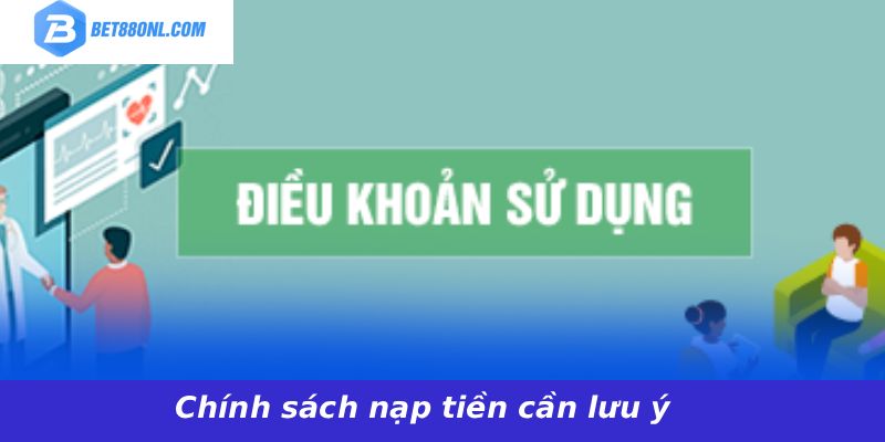 Chính sách nạp tiền cần lưu ý